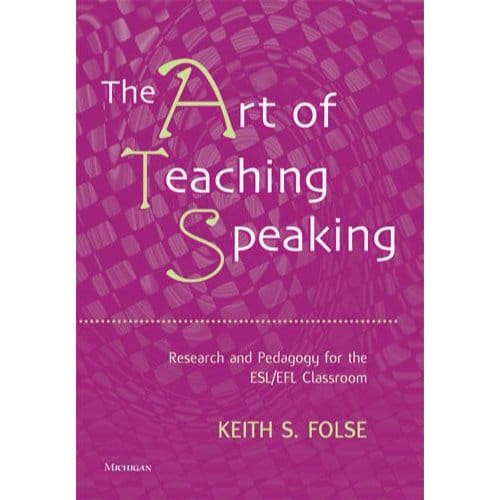The Art Of Teaching Speaking - Keith S. Folse