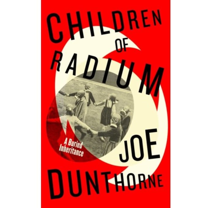 Children Of Radium - Joe Dunthorne