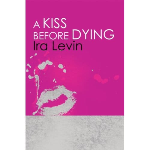 A Kiss Before Dying - Ira Levin