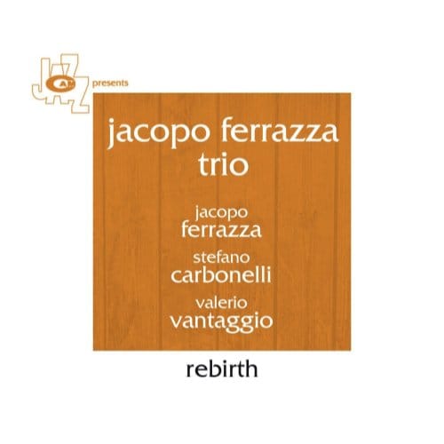Rebirth - Jacopo Ferrazza -trio-