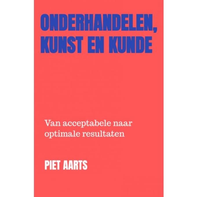 Onderhandelen, Kunst En Kunde - Piet Aarts