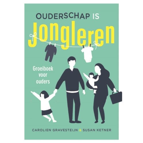 Ouderschap Is Jongleren - Carolien Gravesteijn