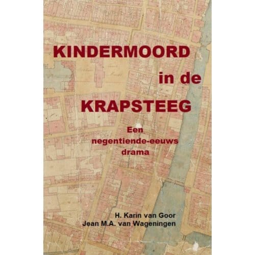 Kindermoord In De Krapsteeg - Jean M.A. Van Wageningen