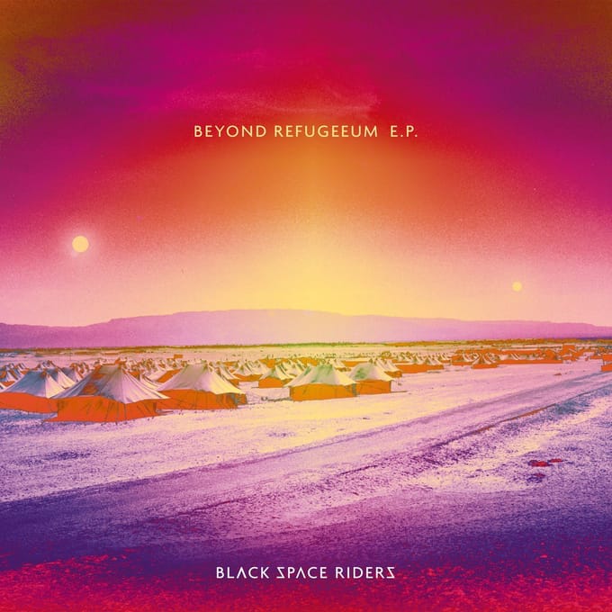 Black Space Riders - Beyond Refugeeum E.P. (LP | CD)