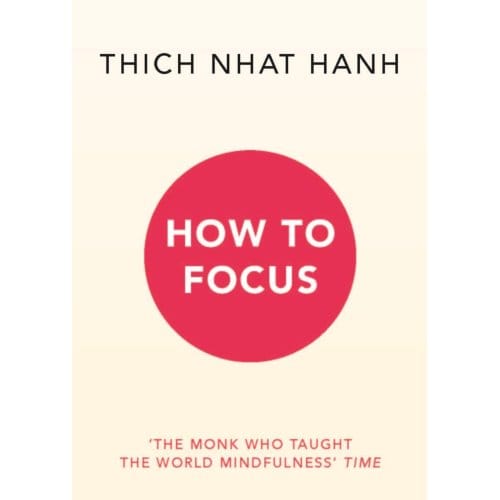 How To Focus - Thich Nhat Hanh