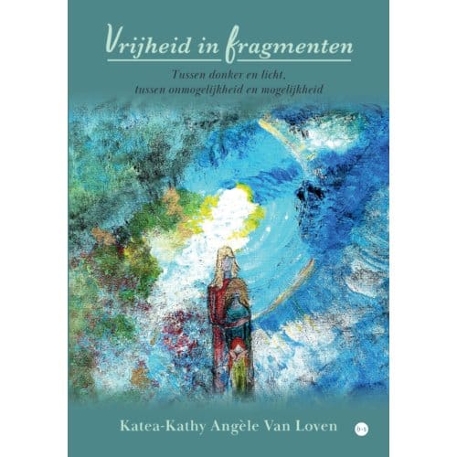 Vrijheid In Fragmenten - Katea-Kathy Angèle Van Loven