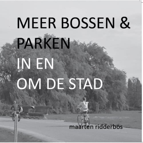 Meer Bossen En Parken In En Om De Stad - Maarten Ridderbos