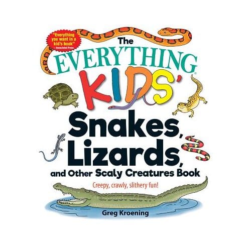 The Everything Kids' Snakes, Lizards, And Other Scaly Creatures Book - Greg Kroening