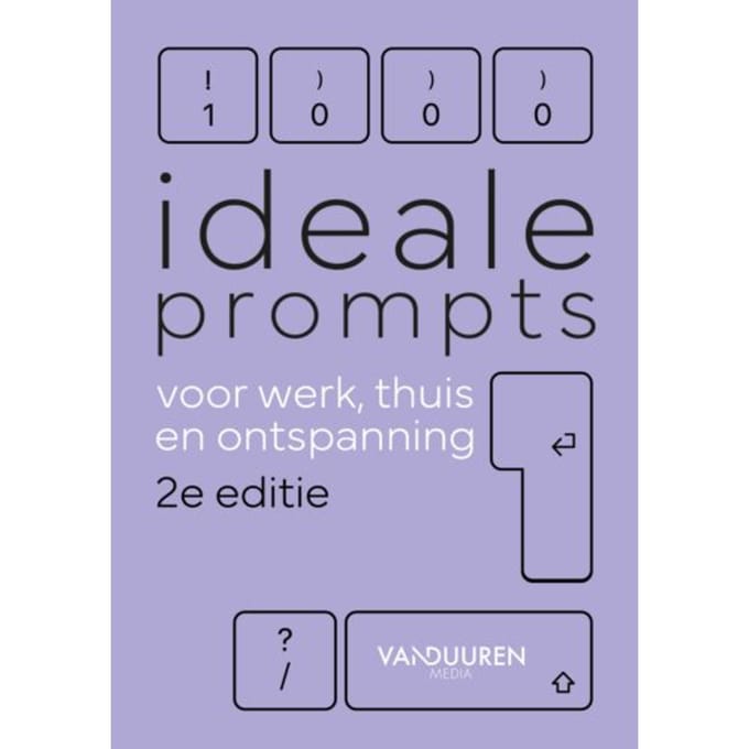 Meer Dan 1000 Ideale Prompts Voor Werk, Thuis En Ontspanning 2e - Bob van Duuren