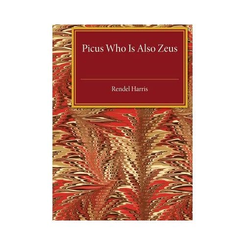 Picus Who Is Also Zeus - Rendel Harris