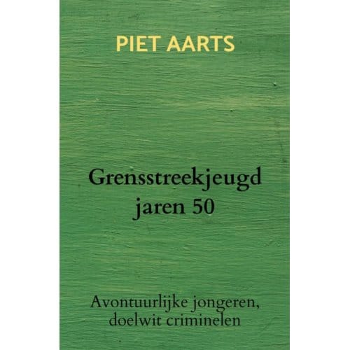 Grensstreekjeugd Jaren 50 - Piet Aarts