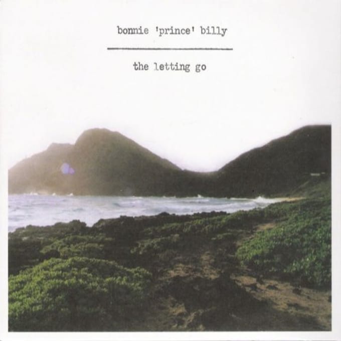 Letting Go - Bonnie Prince Billy