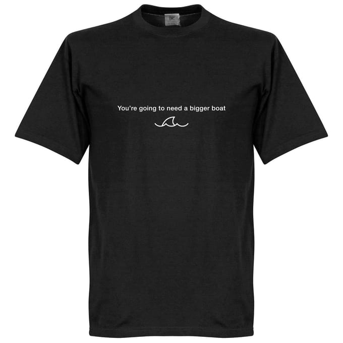 We're Going to Need a Bigger Boat T-Shirt - Zwart - S