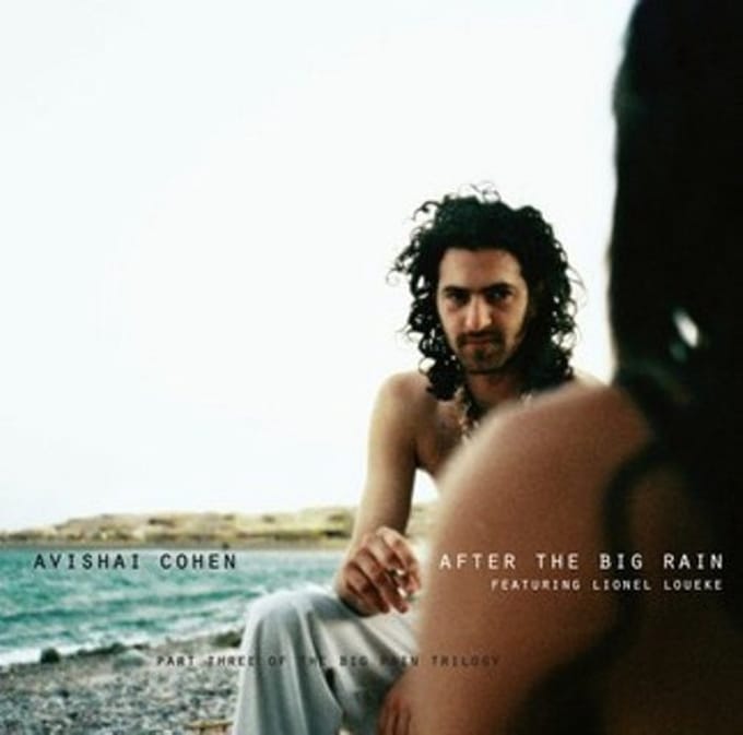 Avishai E. Cohen Featuring Lionel Loueke - After The Big Rain (Part Three Of The Big Rain Trilogy) (CD)