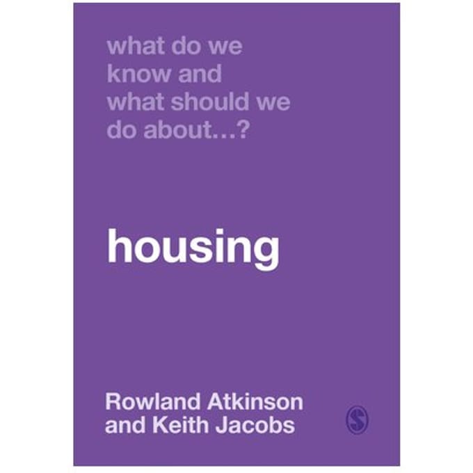 What Do We Know And What Should We Do About Housing? - Atkinson, Rowland