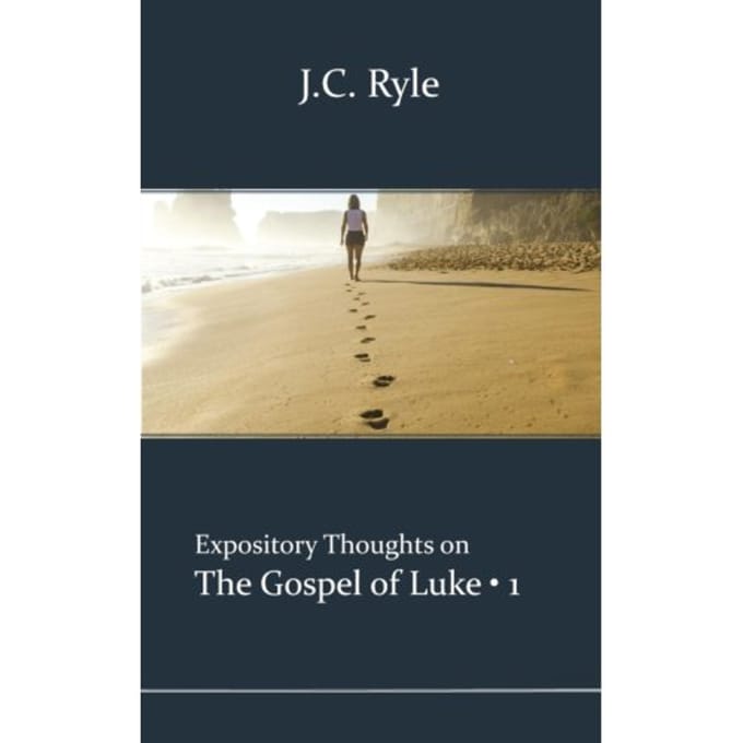 Luke 1 - Expository Thoughts On The Gospels - J.C. Ryle