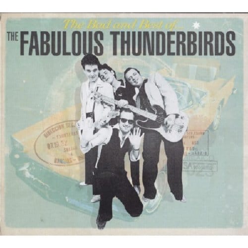 Bad & Best Of Fabulous T - Fabulous Thunderbirds