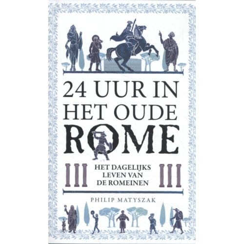 24 Uur In Het Oude Rome - Philip Matyszak