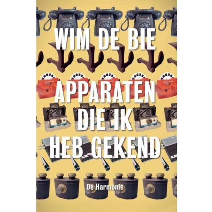 Apparaten Die Ik Heb Gekend - Wim de Bie