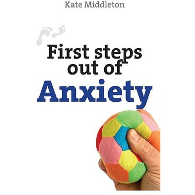 First Steps Out Of Anxiety - Middleton, Dr Kate