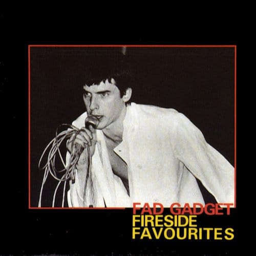 Fireside Favourites - Fad Gadget