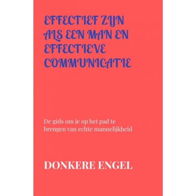 Effectief Zijn Als Een Man En Effectieve Communicatie - Donkere Engel