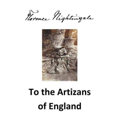 To The Artizans Of England - Florence Nightingale