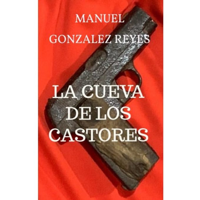 La Cueva De Los Castores - Manuel Gonzalez Reyes