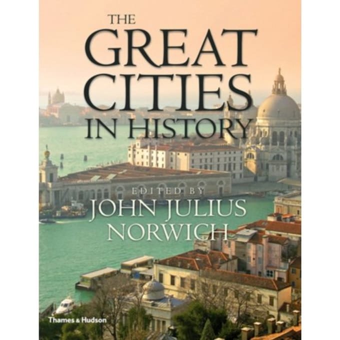 The Great Cities In History - John Julius Norwich
