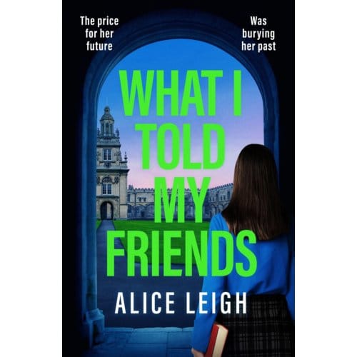 What I Told My Friends - Canelo Crime - Alice Leigh