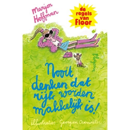 Nooit Denken Dat Rijk Worden Makkelijk Is! - De Regels Van Floor - De Regels Van Floor - Marjon Hoffman