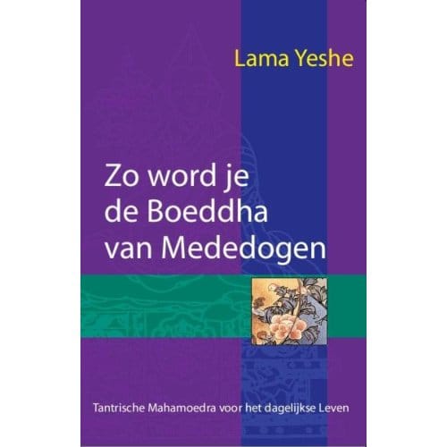 Zo Word Je De Boeddha Van Mededogen - Lama Thubten Yeshe