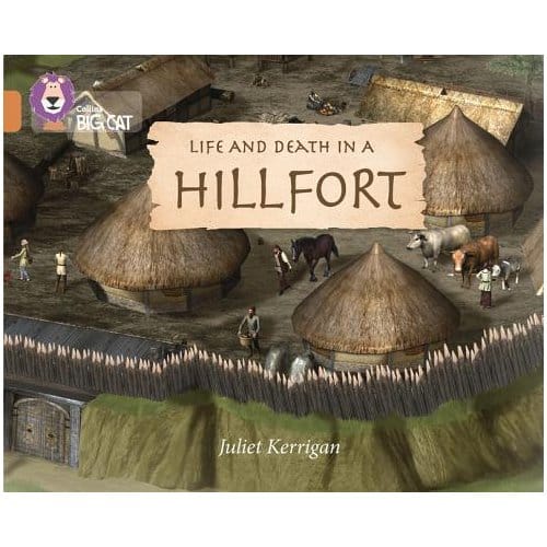 Life And Death In An Iron Age Hill Fort - Juliet Kerrigan