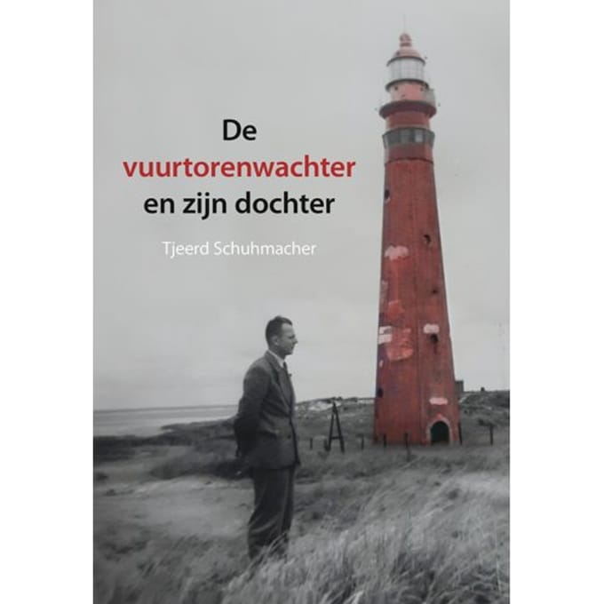 De Vuurtorenwachter En Zijn Dochter - Tjeerd Schuhmacher