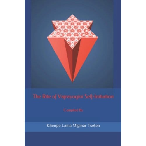 The rite of vajrayogini self-initiation - Tseten, Khenpo Lama Migmar