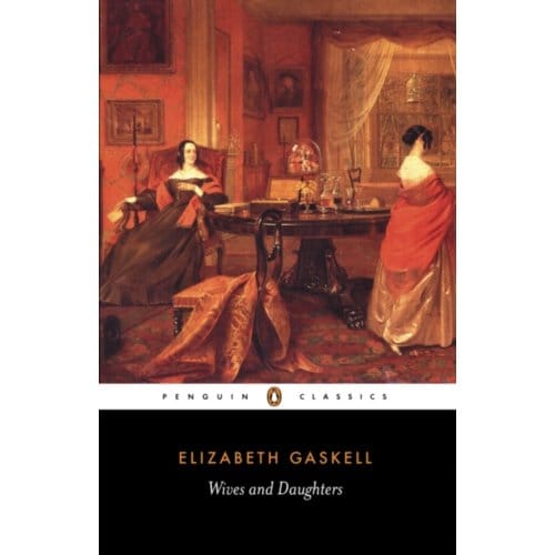 Wives And Daughters - Penguin Classics - Elizabeth Gaskell