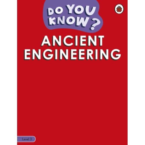 Do You Know? Level 3 - Engineering In History - Do You Know? - Ladybird