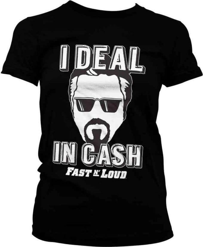 Fast N' Loud Dames Tshirt -M- I Deal In Cash Zwart