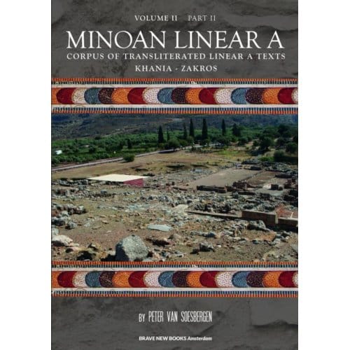 Minoan Linear A, Volume Ii, Part 2 - Peter George Van Soesbergen