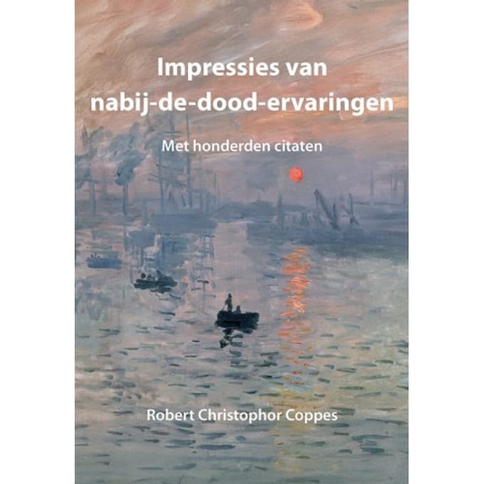 Impressies Van Nabij-De-Dood-Ervaringen - Robert Christopher Coppes