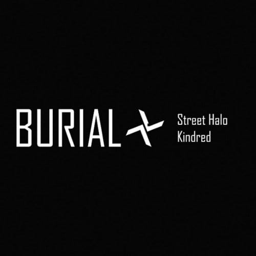 Street Halo/Kindred - Burial