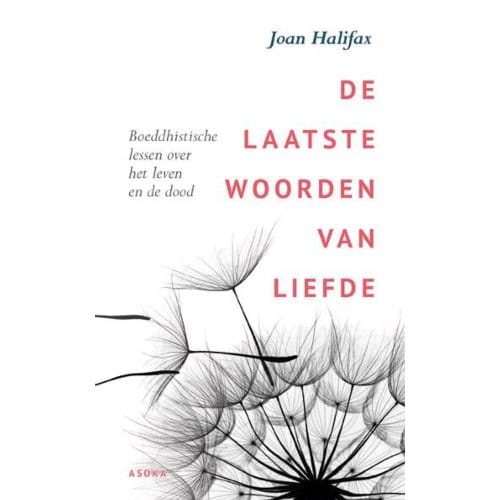 De Laatste Woorden Van Liefde - Joan Halifax