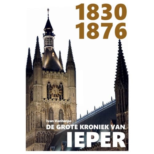1830-1876 - De Grote Kroniek Van Ieper