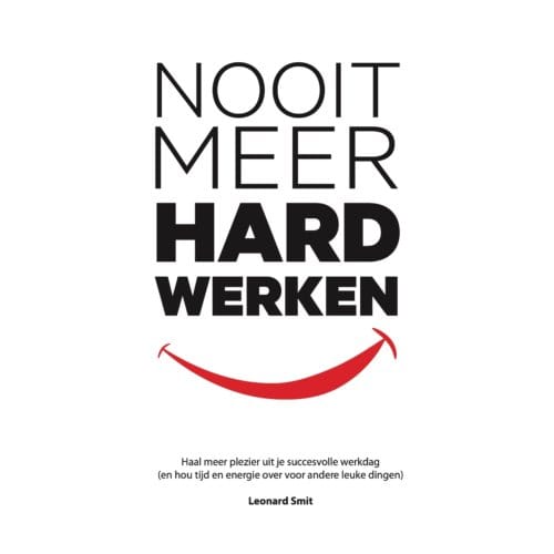 Nooit Meer Hard Werken - Leonard Smit