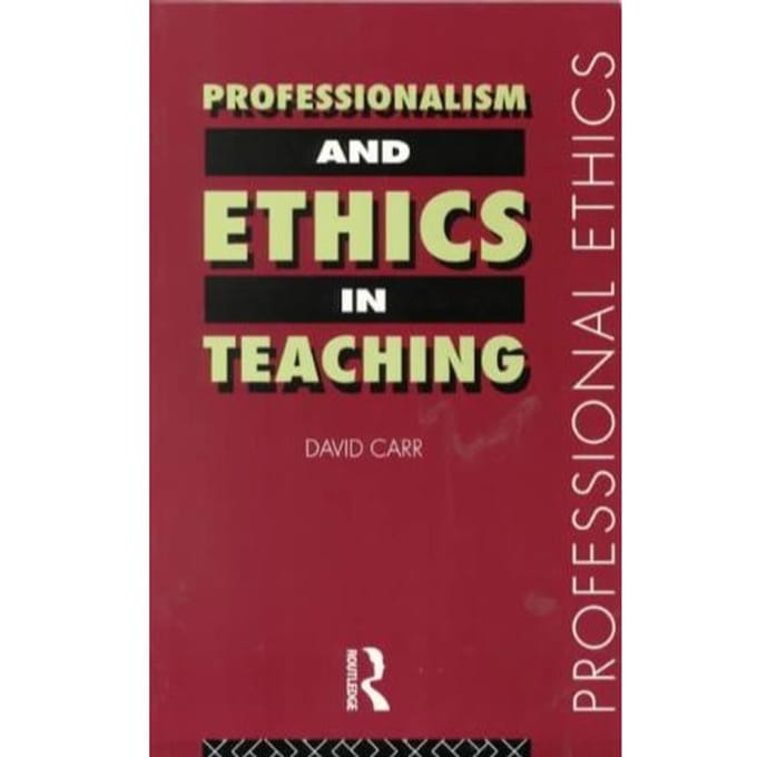 Professionalism And Ethics In Teaching - Carr, David