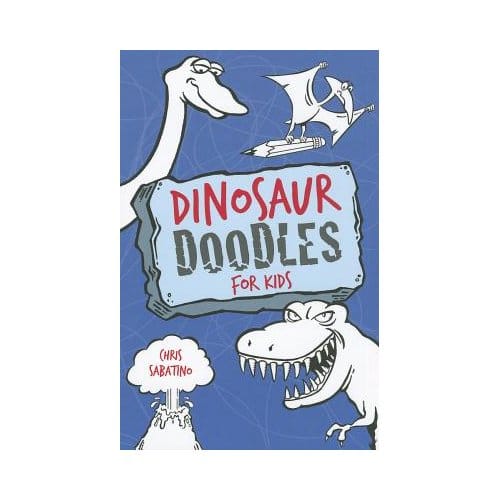 Dinosaur Doodles For Kids - Chris Sabatino