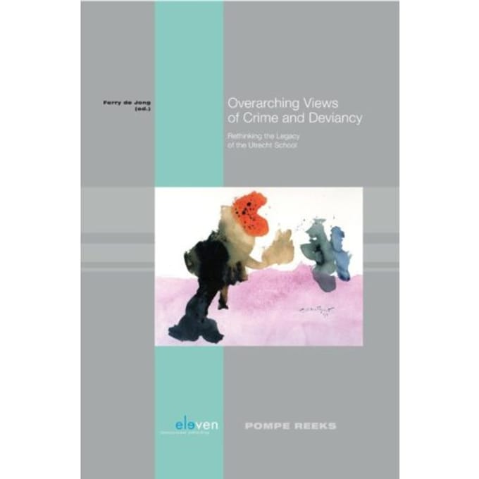 Overarching Views Of Crime And Deviancy - Pompe-Reeks