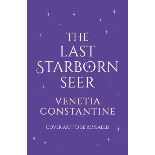 The Last Starborn Seer - Venetia Constantine