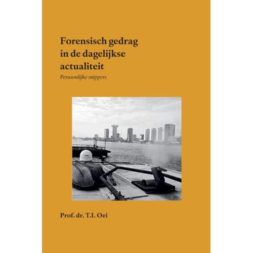 Forensisch Gedrag In De Dagelijkse Actualiteit - Prof. dr. T.I. Oei