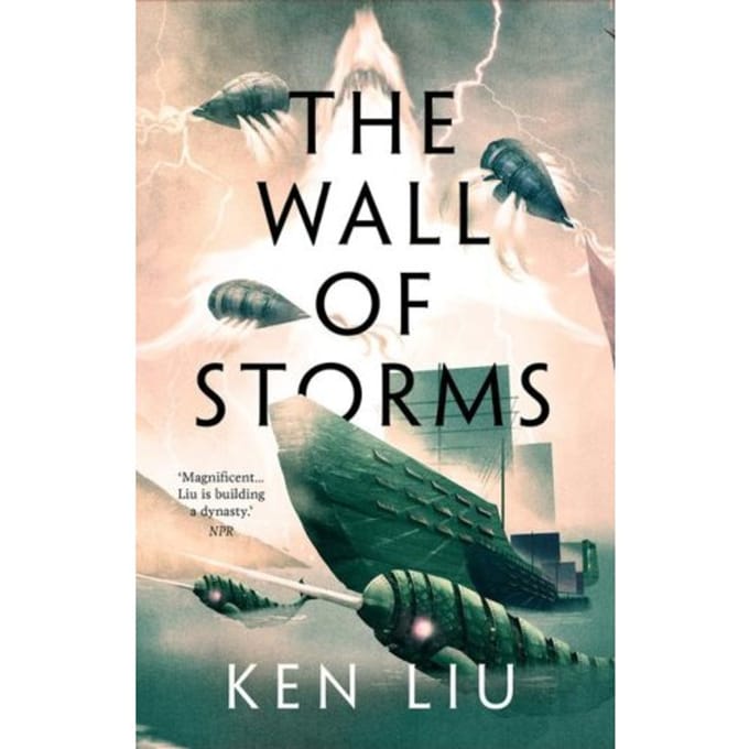 The Wall Of Storms - The Dandelion Dynasty - Ken Liu